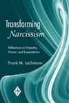 Transforming Narcissism Reflections on Empathy, Humor, and Expectations,0881634794,9780881634792