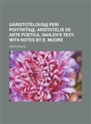 GĀristotélous@ perì poiytikŷs@. Aristotelis de arte poetica, Vahlen's text,1230186298,9781230186290