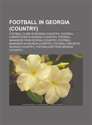 Football in Georgia (country) Football clubs in Georgia (country), Football competitions in Georgia (country),1157656897,9781157656890