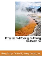 Progress and Poverty, an Inquiry into the Cause,1140629131,9781140629139