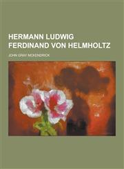 Hermann Ludwig Ferdinand Von Helmholtz,123039432X,9781230394329