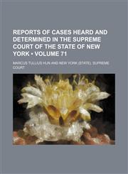 Reports of Cases Heard and Determined in the Supreme Court of the State of New York (Volume 71),1153957930,9781153957939
