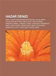 Hazar Denizi Bakü, Hazar Denizi'ndeki körfezler, Volga, Bakü-Tiflis-Ceyhan Petrol Boru Hattı, Neftçi Bakü, Binegedi, Sebail, Sabuncu, Bakü,1232926779,9781232926771