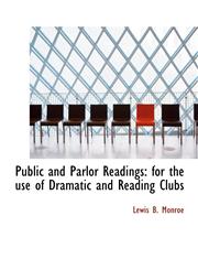 Public and Parlor Readings for the use of Dramatic and Reading Clubs,1116006952,9781116006957