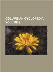 Columbian cyclopedia Volume 9,123124643X,9781231246436