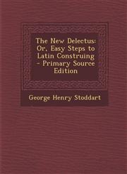 New Delectus Or, Easy Steps to Latin Construing,1289400733,9781289400736