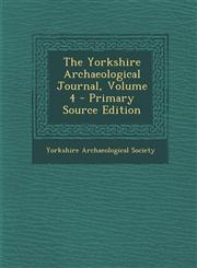 Yorkshire Archaeological Journal, Volume 4,1287532284,9781287532286