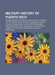 Military history of Puerto Rico Ramón Emeterio Betances, Puerto Rican Campaign, List of Puerto Rican military personnel,1155226194,9781155226194
