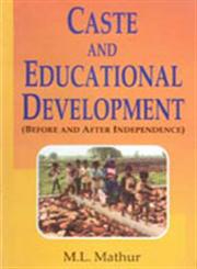 Caste and Educational Development Before and After Independence 1st Edition,8178351234,9788178351230