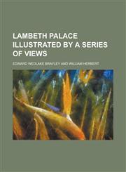 Lambeth Palace illustrated by a series of views,1231081872,9781231081877