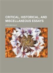 CRITICAL, HISTORICAL, AND MISCELLANEOUS ESSAYS,1154350010,9781154350012