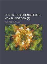 Deutsche Lebensbilder, Von M. Norden Volume 2,1234868997,9781234868994