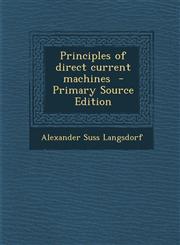 Principles of Direct Current Machines - Primary Source Edition,1294407341,9781294407348