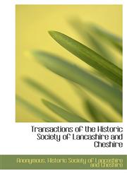 Transactions of the Historic Society of Lancashire and Cheshire,1115810480,9781115810487