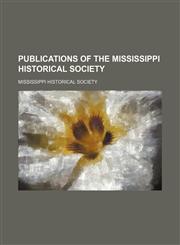 Publications of the Mississippi Historical Society (Volume 3),1150861983,9781150861987