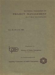 National Workshop on Project Management in Public Enterprises - Nov. 19, 20 and 21 1981 Vigyan Bhavan, New Delhi
