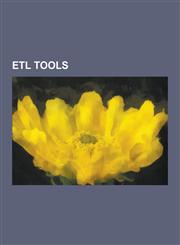 Etl Tools AB Initio (Company), Apatar, Businessobjects Data Integrator, Data Moving Tool, Data Transformation Services, Dmexpres,123053217X,9781230532172