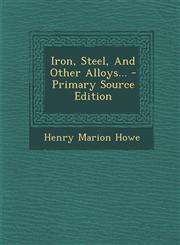 Iron, Steel, and Other Alloys... - Primary Source Edition,1293116750,9781293116753
