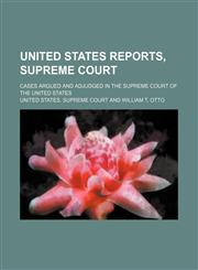 United States Reports, Supreme Court (Volume 4); Cases Argued and Adjudged in the Supreme Court of the United States,1150251530,9781150251535