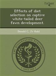 Effects of diet selection on captive white-tailed deer fawn development.,1288834144,9781288834143