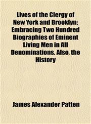 Lives of the Clergy of New York and Brooklyn; Embracing Two Hundred Biographies of Eminent Living Men in All Denominations. Also, the History,1152391062,9781152391062