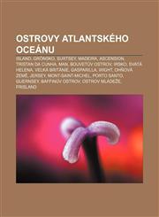 Ostrovy Atlantského oceánu Island, Grónsko, Surtsey, Madeira, Ascension, Tristan da Cunha, Man, Bouvetův ostrov, Irsko, Svatá Helena,1232841145,9781232841142