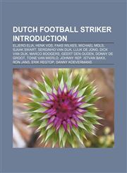 Dutch football striker Introduction Eljero Elia, Henk Vos, Faas Wilkes, Michael Mols, Sjaak Swart, Serginho van Dijk, Luuk de Jong,1157450423,9781157450429