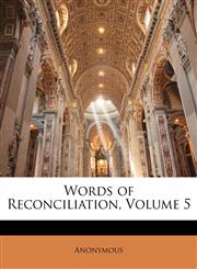 Words of Reconciliation, Volume 5,1142326837,9781142326838