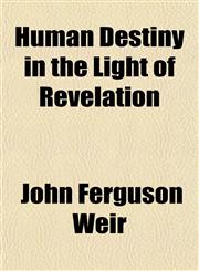 Human Destiny in the Light of Revelation,115155071X,9781151550712