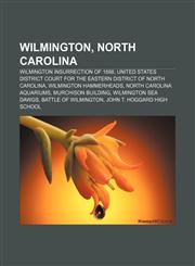 Wilmington, North Carolina Wilmington Insurrection of 1898, United States District Court for the Eastern District of North Carolina,1157047424,9781157047421