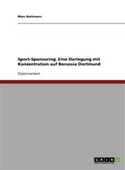 Sport-Sponsoring. Eine Darlegung mit Konzentration auf Borussia Dortmund,3638722813,9783638722810