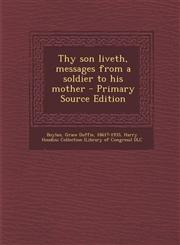 Thy Son Liveth, Messages from a Soldier to His Mother - Primary Source Edition,129482869X,9781294828693