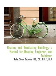 Heating and Ventilating Buildings; a Manual for Heating Engineers and Architects,1116877007,9781116877007