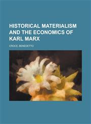 Historical materialism and the economics of Karl Marx,1236734815,9781236734815