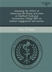 Assessing the effect of Achieving the Dream activities at Guilford Technical Community College (NC) on student engagement and success.,1248988582,9781248988589