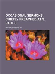 Occasional Sermons, Chiefly Preached at S. Paul's,1151724815,9781151724816