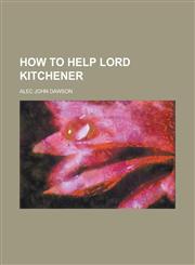 How to help Lord Kitchener,1234230151,9781234230159