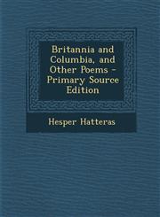 Britannia and Columbia, and Other Poems - Primary Source Edition,1287963781,9781287963783