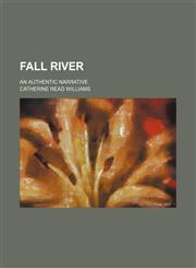 Fall River; An Authentic Narrative,1151315281,9781151315281