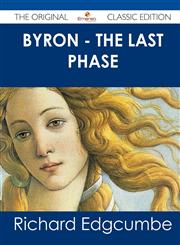 Byron - The Last Phase - The Original Classic Edition,1486486320,9781486486328