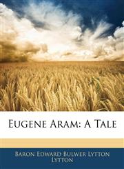 Eugene Aram A Tale,1144011094,9781144011091