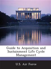 Guide to Acquisition and Sustainment Life Cycle Management,1249194830,9781249194835