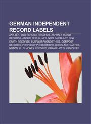 German independent record labels Ant-Zen, Your Choice Records, Asphalt Tango Records, Aggro Berlin, MFS, Nuclear Blast, New Earth Records,115519859X,9781155198590