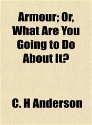 Armour; Or, What Are You Going to Do About It?,1154631869,9781154631869
