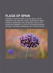 Flags of Spain Personal flags of Spain, Flag of Spain, List of Spanish flags, Senyera, Royal Standard of Spain, Cross of Burgundy flag,1156397286,9781156397282
