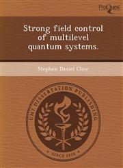 Strong field control of multilevel quantum systems.,1244651656,9781244651654