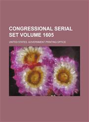 Congressional serial set Volume 1605,1130929051,9781130929058