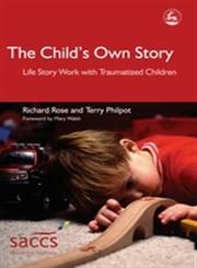 The Child's Own Story Life Story Work with Traumatized Children,1843102870,9781843102878