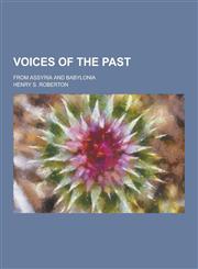 Voices of the Past; From Assyria and Babylonia,1230219927,9781230219929