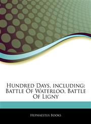 Articles On Hundred Days, including Battle Of Waterloo, Battle Of Ligny,1242498036,9781242498039